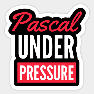 Pascal under pressure science funny Sticker